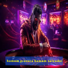 homem procura homem salvador